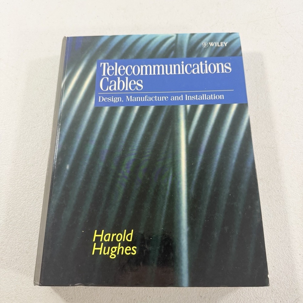 Telecommunications Cables: Design, Manufacture and Installation Harold Hughes HC